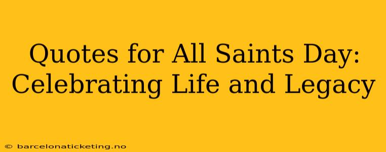Quotes for All Saints Day: Celebrating Life and Legacy