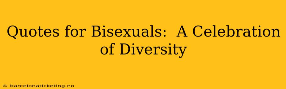 Quotes for Bisexuals:  A Celebration of Diversity