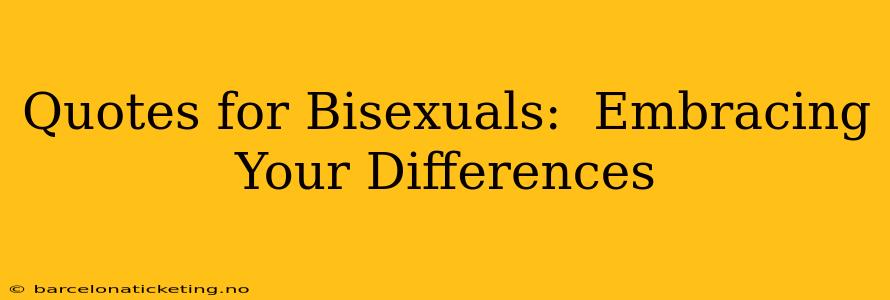 Quotes for Bisexuals:  Embracing Your Differences