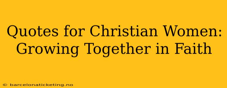 Quotes for Christian Women: Growing Together in Faith