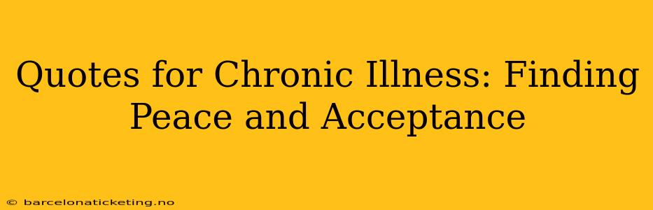 Quotes for Chronic Illness: Finding Peace and Acceptance