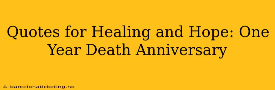 Quotes for Healing and Hope: One Year Death Anniversary