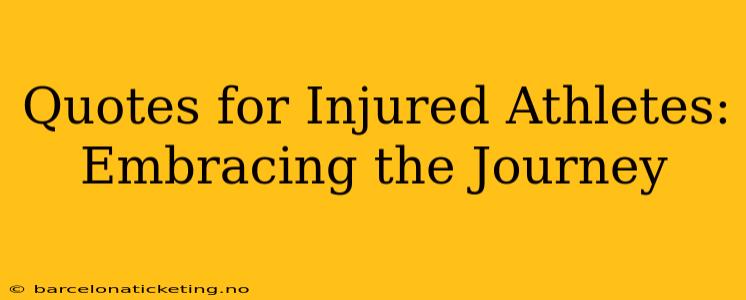 Quotes for Injured Athletes: Embracing the Journey