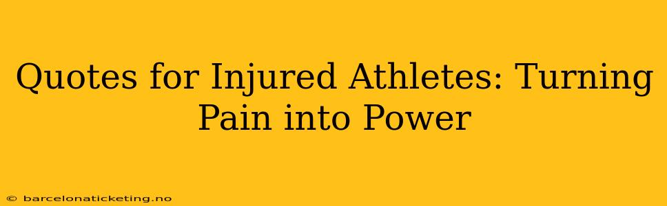 Quotes for Injured Athletes: Turning Pain into Power