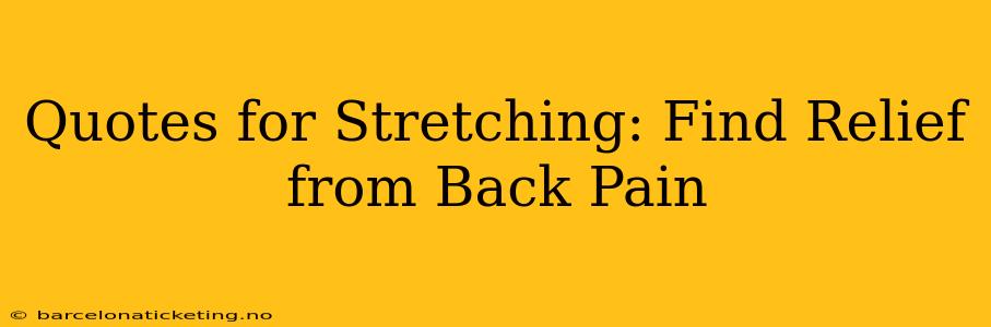 Quotes for Stretching: Find Relief from Back Pain