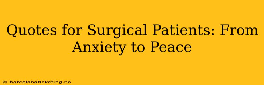 Quotes for Surgical Patients: From Anxiety to Peace