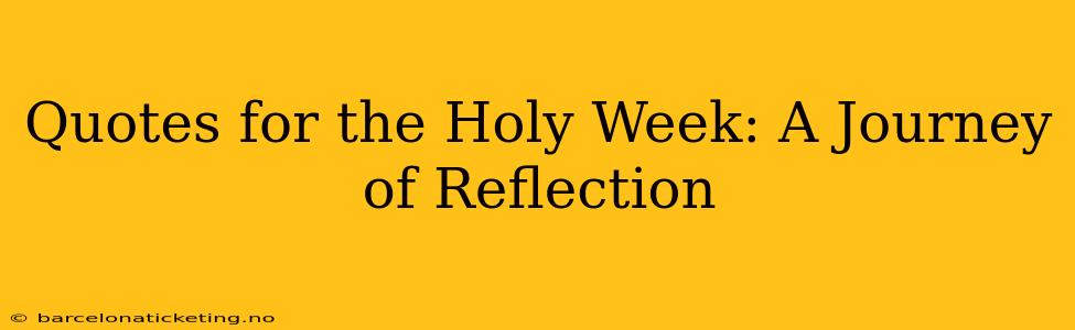 Quotes for the Holy Week: A Journey of Reflection
