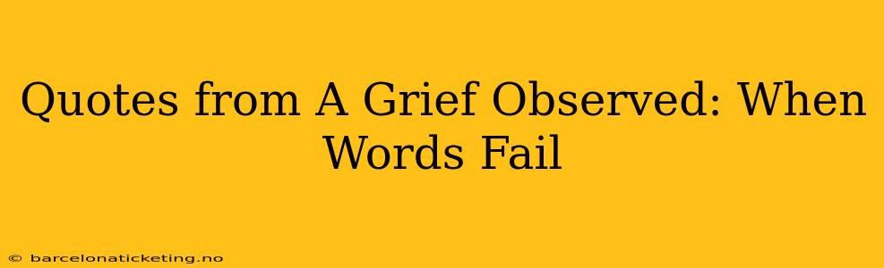 Quotes from A Grief Observed: When Words Fail