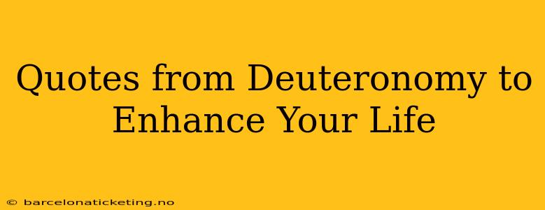 Quotes from Deuteronomy to Enhance Your Life