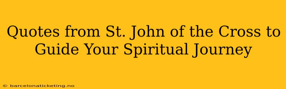 Quotes from St. John of the Cross to Guide Your Spiritual Journey