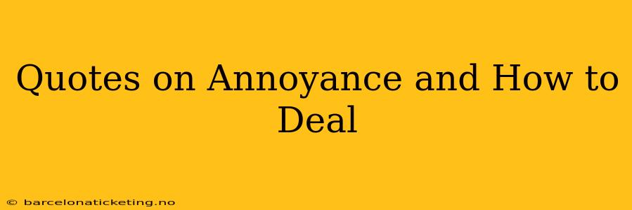 Quotes on Annoyance and How to Deal