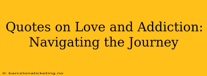Quotes on Love and Addiction: Navigating the Journey