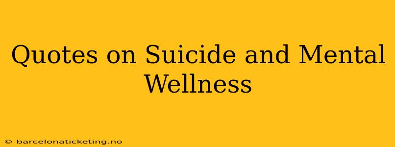 Quotes on Suicide and Mental Wellness