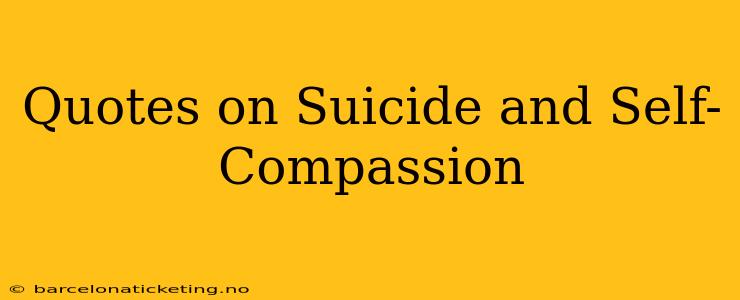 Quotes on Suicide and Self-Compassion