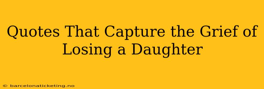 Quotes That Capture the Grief of Losing a Daughter
