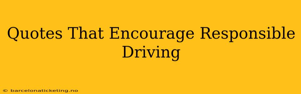 Quotes That Encourage Responsible Driving