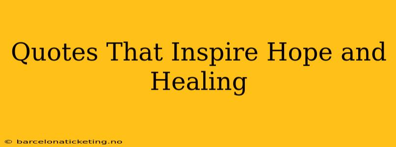 Quotes That Inspire Hope and Healing