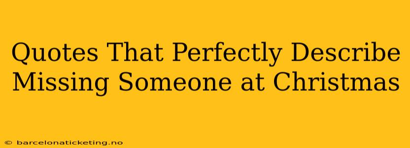Quotes That Perfectly Describe Missing Someone at Christmas
