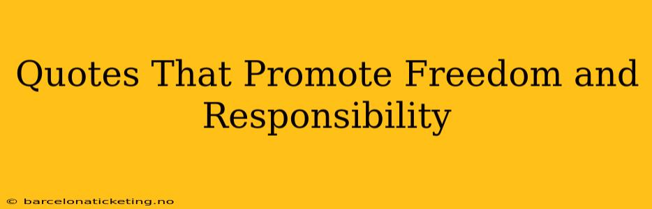 Quotes That Promote Freedom and Responsibility