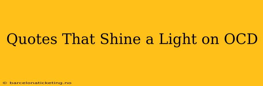 Quotes That Shine a Light on OCD
