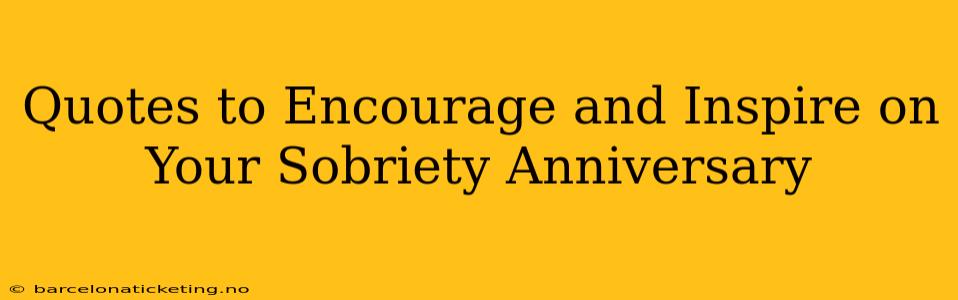 Quotes to Encourage and Inspire on Your Sobriety Anniversary