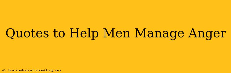 Quotes to Help Men Manage Anger