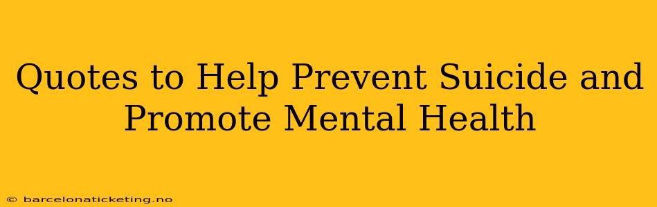 Quotes to Help Prevent Suicide and Promote Mental Health