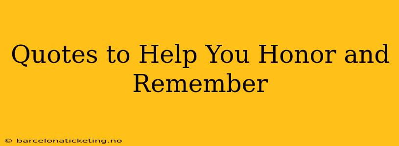 Quotes to Help You Honor and Remember