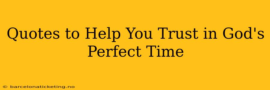 Quotes to Help You Trust in God's Perfect Time