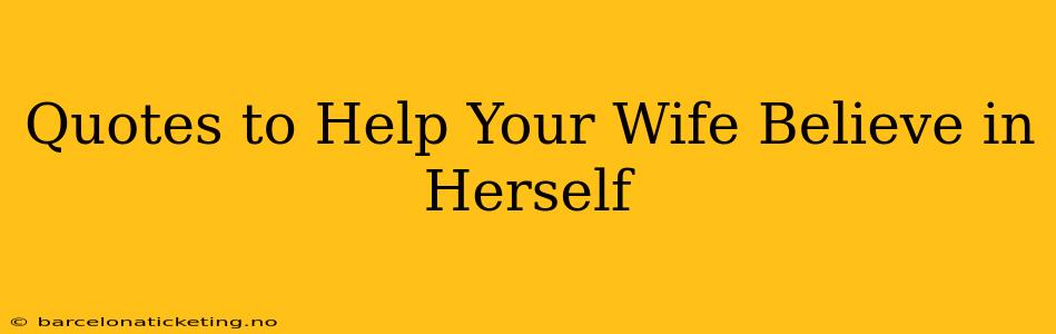 Quotes to Help Your Wife Believe in Herself