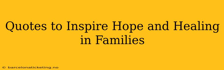 Quotes to Inspire Hope and Healing in Families
