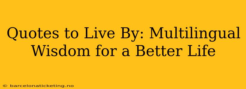 Quotes to Live By: Multilingual Wisdom for a Better Life