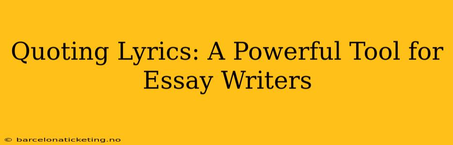 Quoting Lyrics: A Powerful Tool for Essay Writers