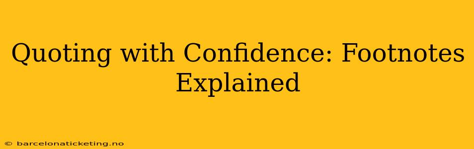 Quoting with Confidence: Footnotes Explained