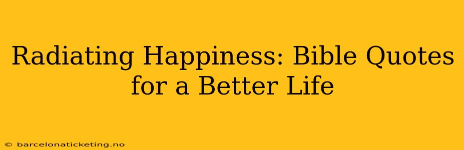 Radiating Happiness: Bible Quotes for a Better Life