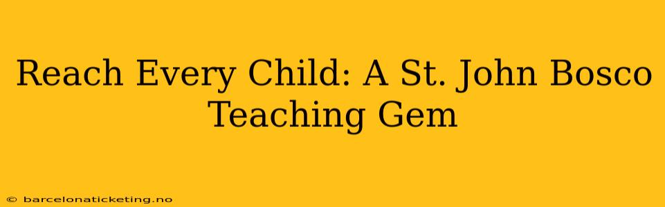 Reach Every Child: A St. John Bosco Teaching Gem