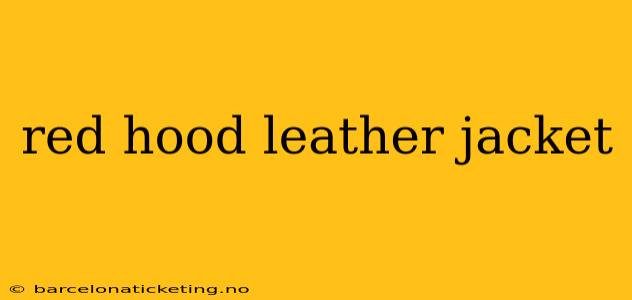 red hood leather jacket