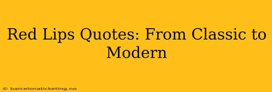 Red Lips Quotes: From Classic to Modern