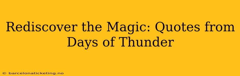 Rediscover the Magic: Quotes from Days of Thunder