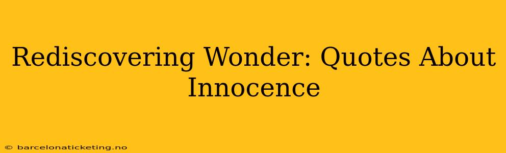 Rediscovering Wonder: Quotes About Innocence