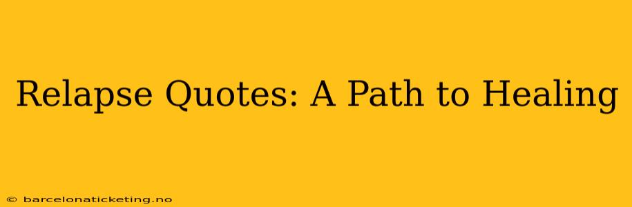 Relapse Quotes: A Path to Healing