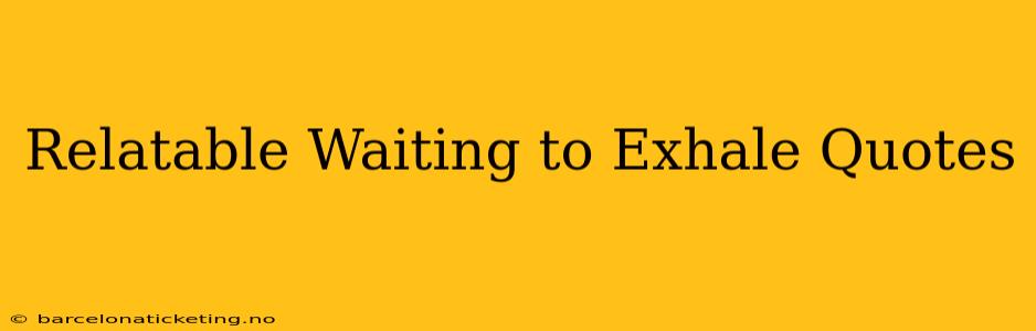 Relatable Waiting to Exhale Quotes