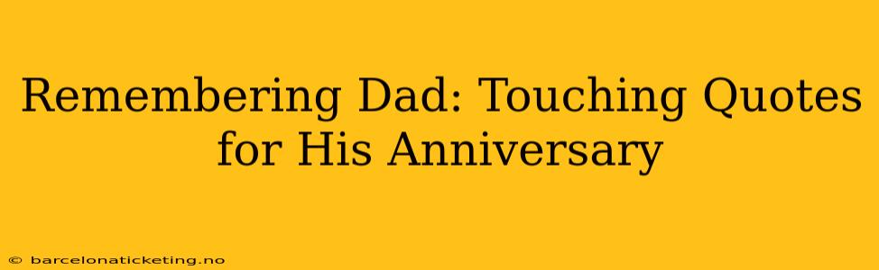 Remembering Dad: Touching Quotes for His Anniversary