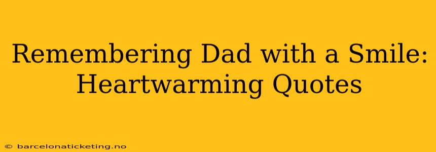 Remembering Dad with a Smile: Heartwarming Quotes