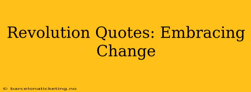 Revolution Quotes: Embracing Change
