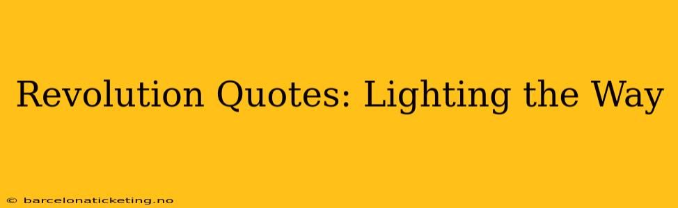 Revolution Quotes: Lighting the Way