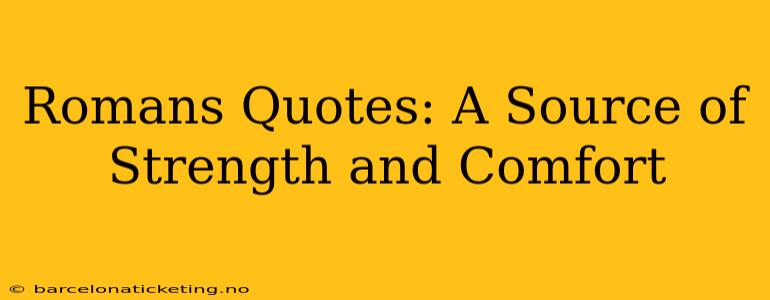 Romans Quotes: A Source of Strength and Comfort