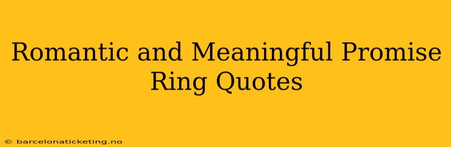 Romantic and Meaningful Promise Ring Quotes