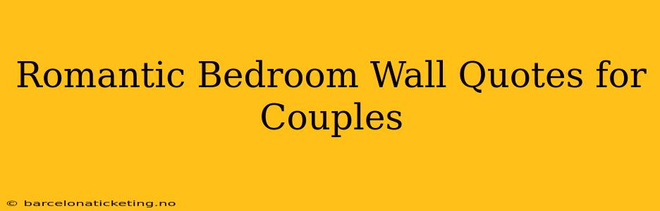 Romantic Bedroom Wall Quotes for Couples