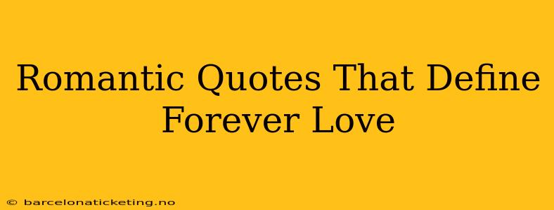 Romantic Quotes That Define Forever Love